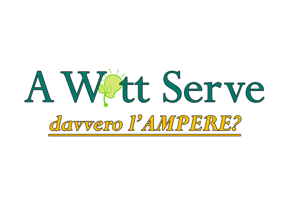 A WATT serve davvero l’AMPERE?